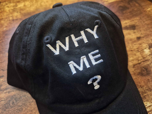 *Second* Why Me? Embroidered Dad Cap