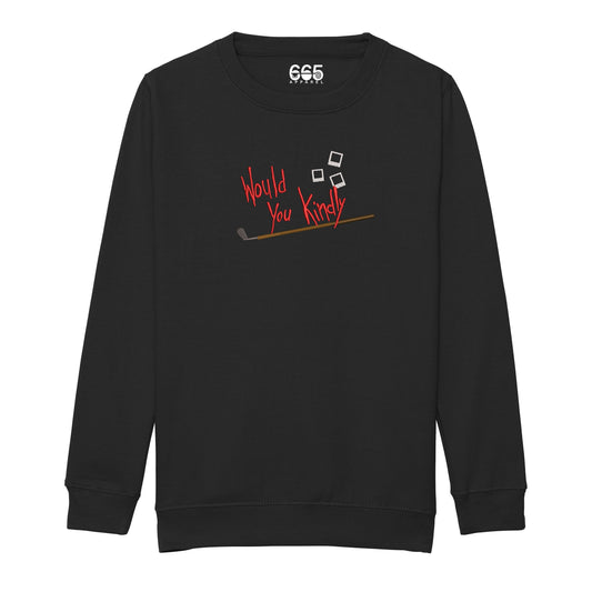 Would You Kindly Embroidered Sweatshirt/Hoodie