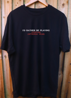 I'd Rather Be Playing Custom Embroidered T-Shirt